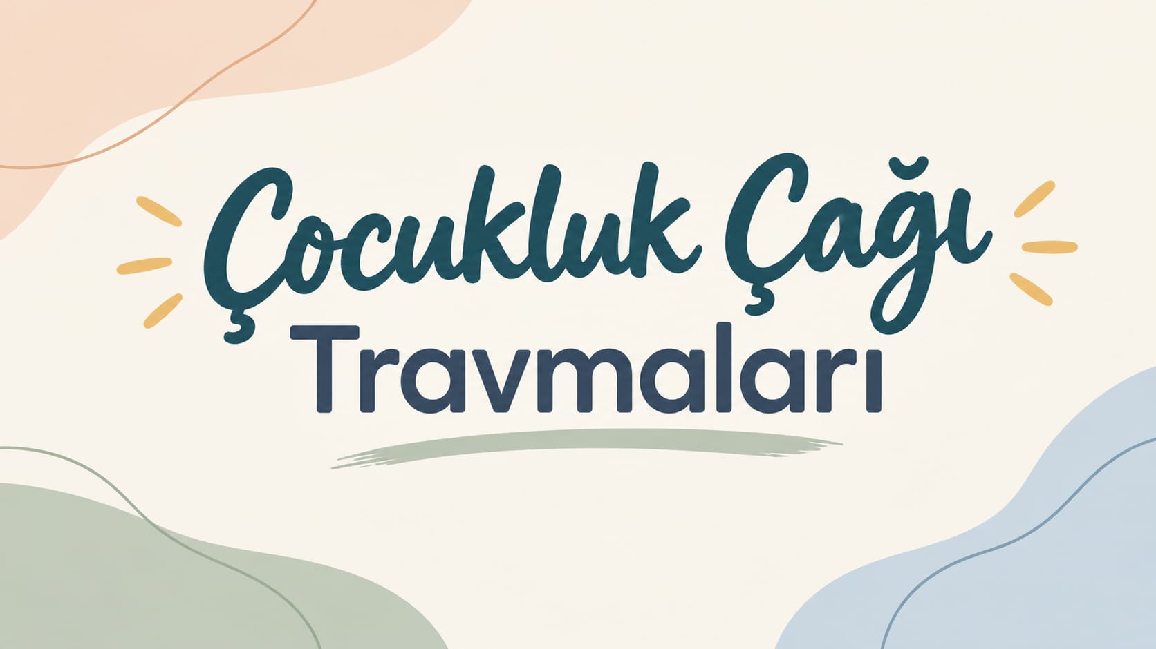 ÇOCUKLUK ÇAĞI TRAVMALARI