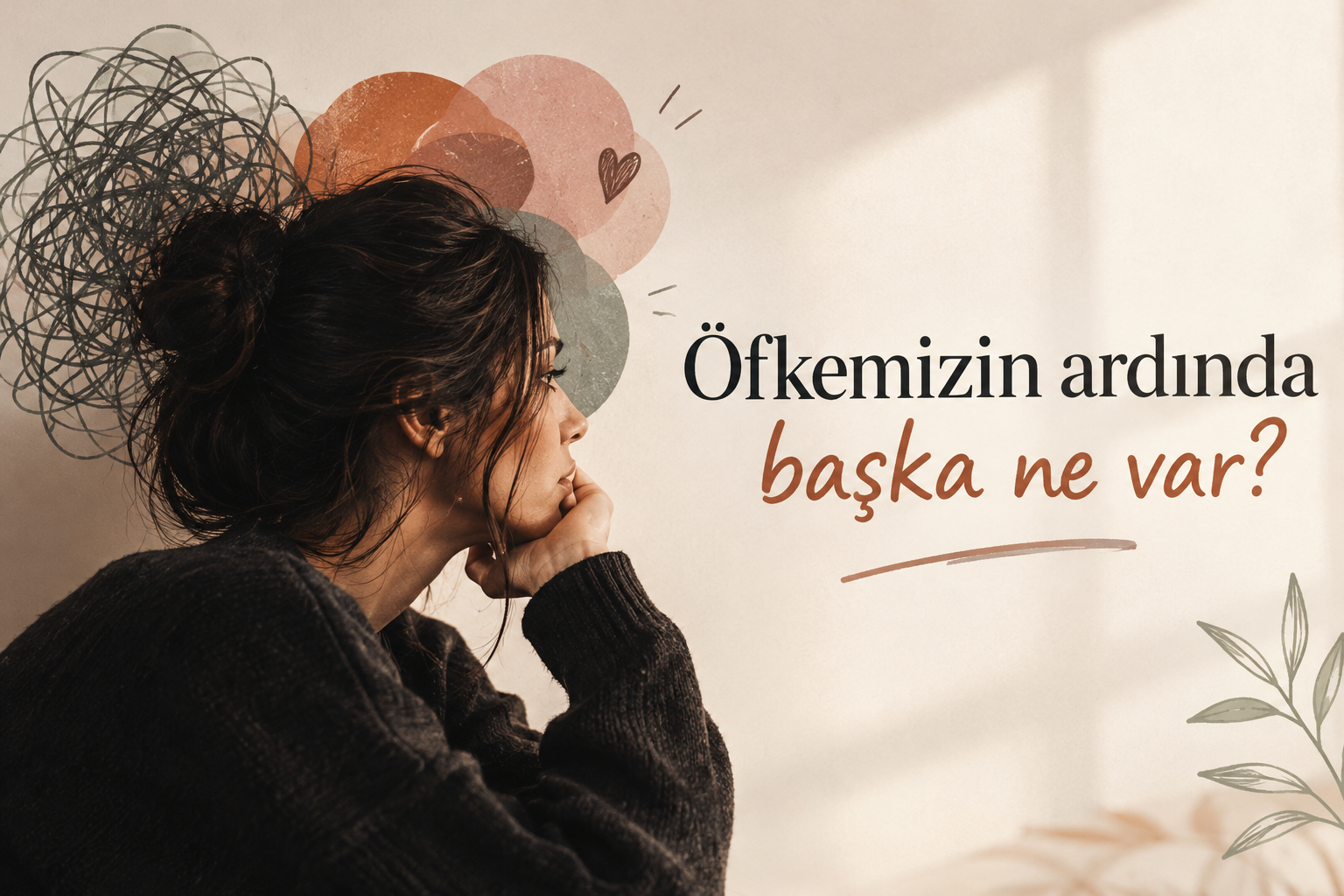 Öfkemizin Ardında Başka Ne Var?